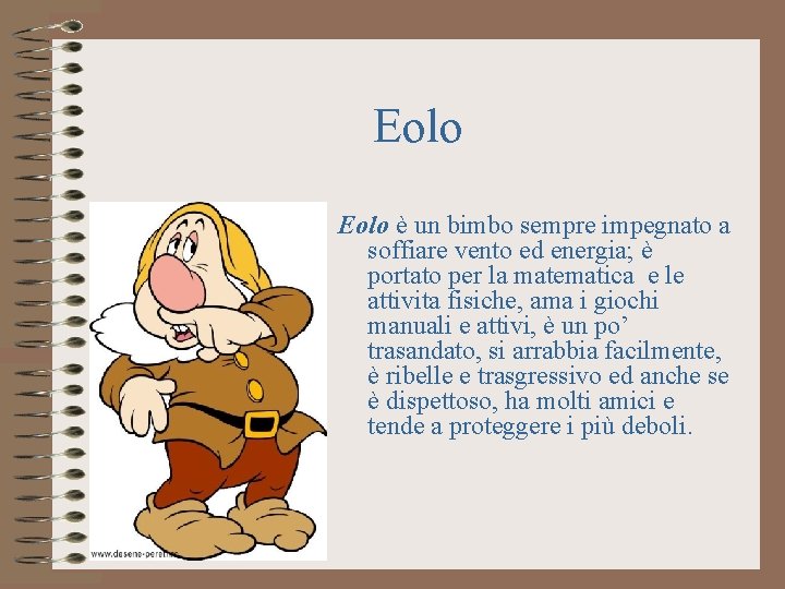Eolo è un bimbo sempre impegnato a soffiare vento ed energia; è portato per