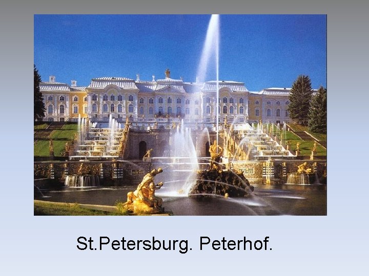 St. Petersburg. Peterhof. St. Petersburg. Peterhof.