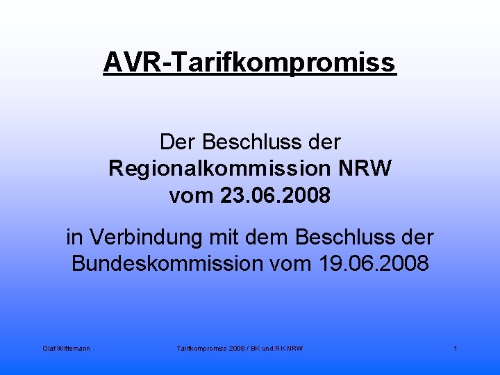 AVR-Tarifkompromiss Der Beschluss der Regionalkommission NRW vom 23. 06. 2008 in Verbindung mit dem