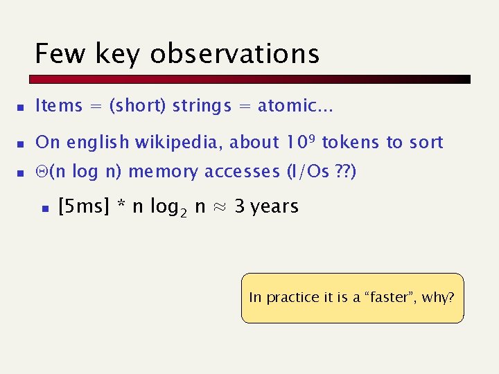 Few key observations n Items = (short) strings = atomic. . . n On