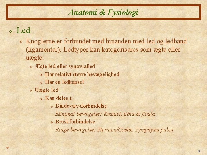 Anatomi & Fysiologi v Led v Knoglerne er forbundet med hinanden med led og