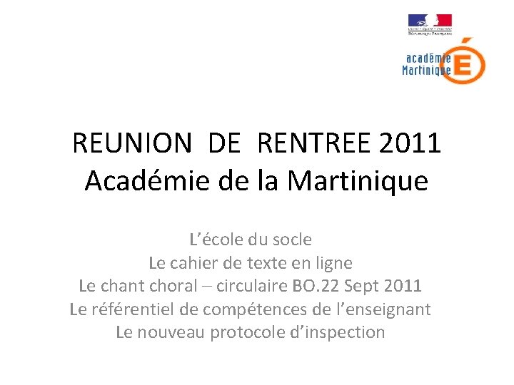 REUNION DE RENTREE 2011 Académie de la Martinique L’école du socle Le cahier de