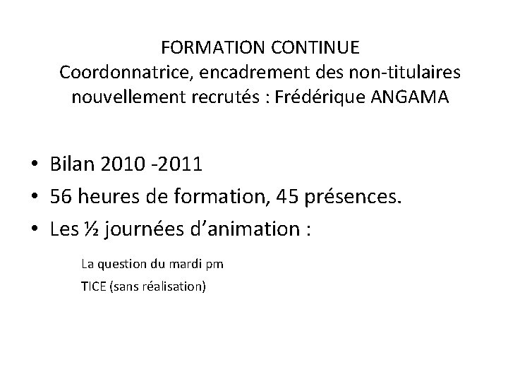 FORMATION CONTINUE Coordonnatrice, encadrement des non-titulaires nouvellement recrutés : Frédérique ANGAMA • Bilan 2010