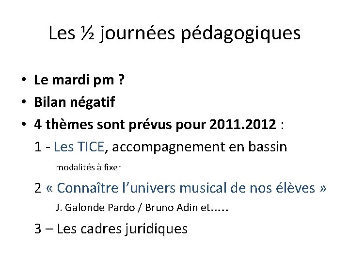 Les ½ journées pédagogiques • Le mardi pm ? • Bilan négatif • 4