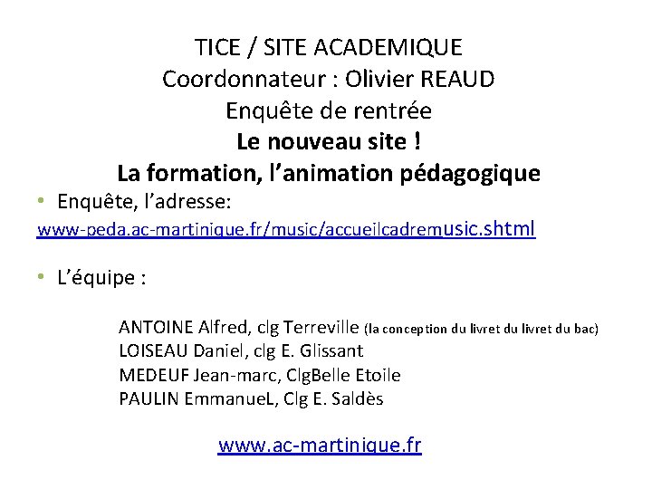 TICE / SITE ACADEMIQUE Coordonnateur : Olivier REAUD Enquête de rentrée Le nouveau site