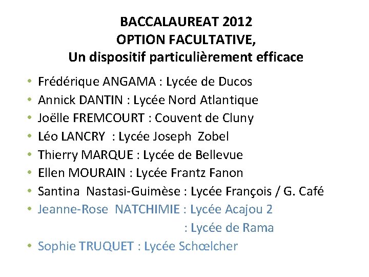 BACCALAUREAT 2012 OPTION FACULTATIVE, Un dispositif particulièrement efficace Frédérique ANGAMA : Lycée de Ducos