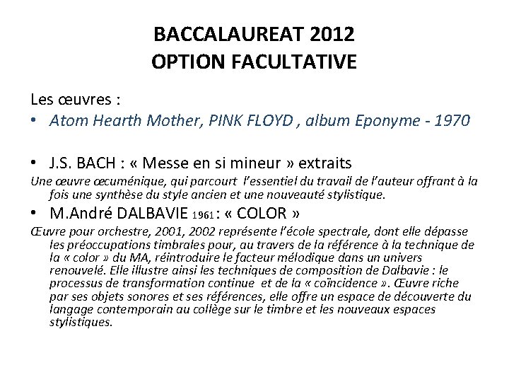 BACCALAUREAT 2012 OPTION FACULTATIVE Les œuvres : • Atom Hearth Mother, PINK FLOYD ,