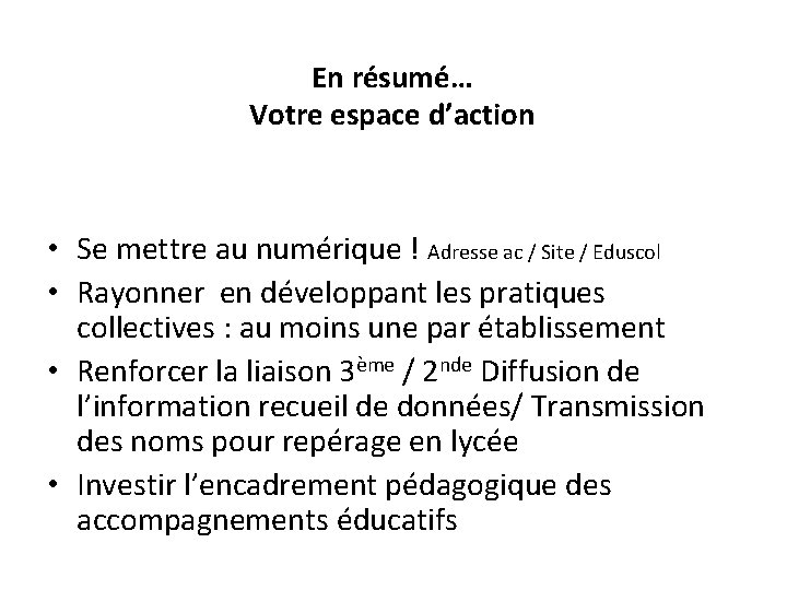 En résumé… Votre espace d’action • Se mettre au numérique ! Adresse ac /