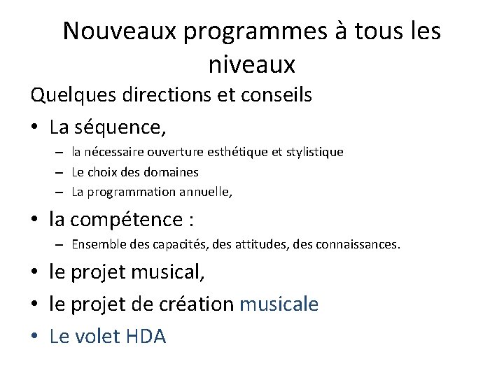 Nouveaux programmes à tous les niveaux Quelques directions et conseils • La séquence, –