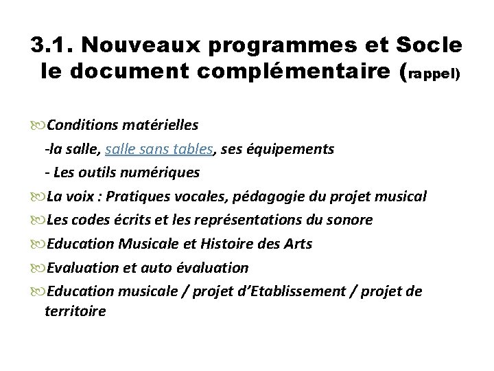 3. 1. Nouveaux programmes et Socle le document complémentaire (rappel) Conditions matérielles -la salle,