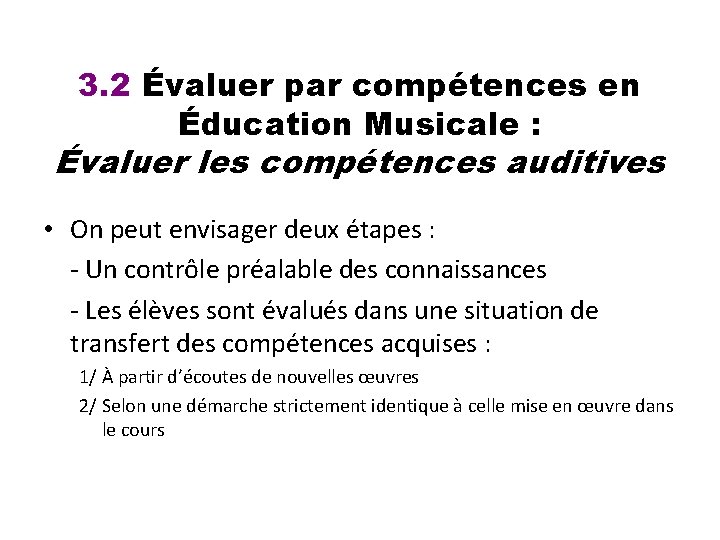 3. 2 Évaluer par compétences en Éducation Musicale : Évaluer les compétences auditives •