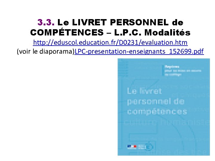 3. 3. Le LIVRET PERSONNEL de COMPÉTENCES – L. P. C. Modalités http: //eduscol.