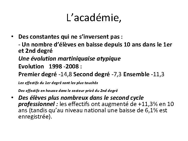 L’académie, • Des constantes qui ne s’inversent pas : - Un nombre d’élèves en