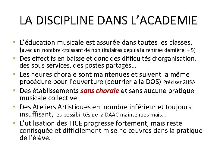 LA DISCIPLINE DANS L’ACADEMIE • L’éducation musicale est assurée dans toutes les classes, (avec