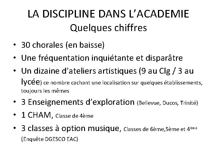 LA DISCIPLINE DANS L’ACADEMIE Quelques chiffres • 30 chorales (en baisse) • Une fréquentation