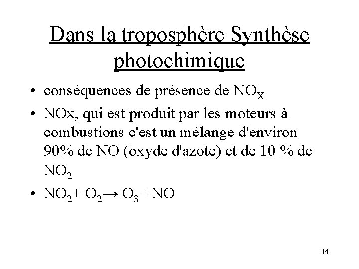 Dans la troposphère Synthèse photochimique • conséquences de présence de NOX • NOx, qui Dans la troposphère Synthèse photochimique • conséquences de présence de NOX • NOx, qui