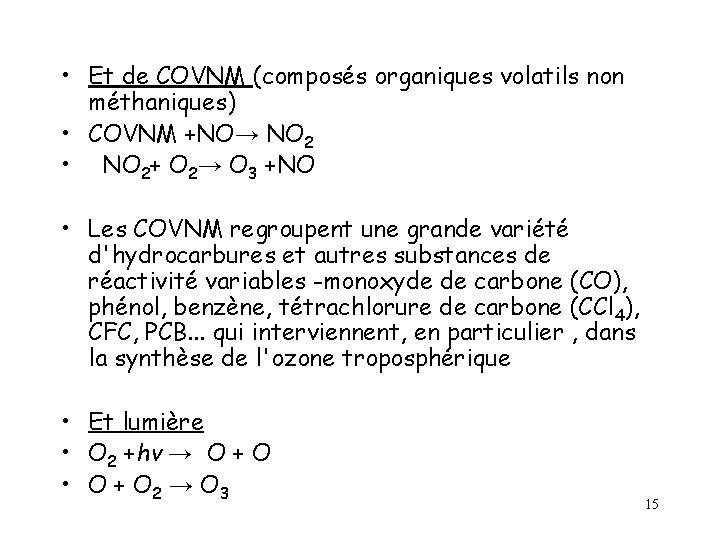 • Et de COVNM (composés organiques volatils non méthaniques) • COVNM +NO→ NO • Et de COVNM (composés organiques volatils non méthaniques) • COVNM +NO→ NO
