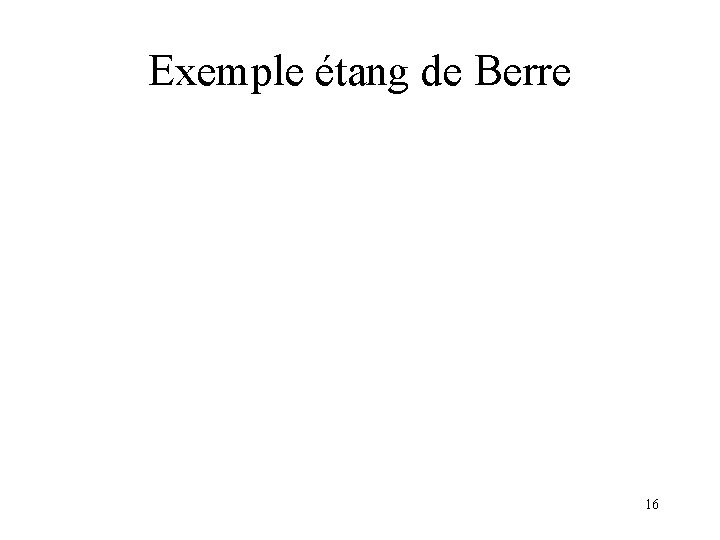 Exemple étang de Berre 16 Exemple étang de Berre 16