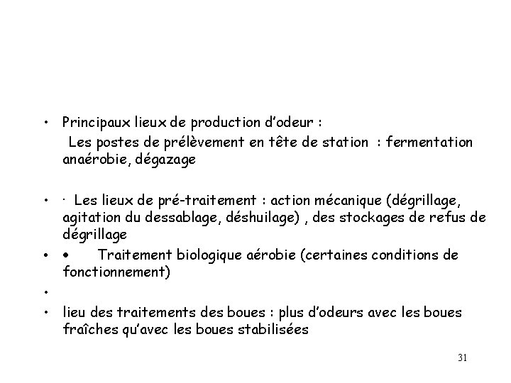 • Principaux lieux de production d’odeur : Les postes de prélèvement en tête • Principaux lieux de production d’odeur : Les postes de prélèvement en tête