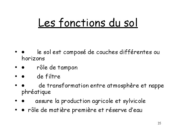 Les fonctions du sol • · le sol est composé de couches différentes ou Les fonctions du sol • · le sol est composé de couches différentes ou