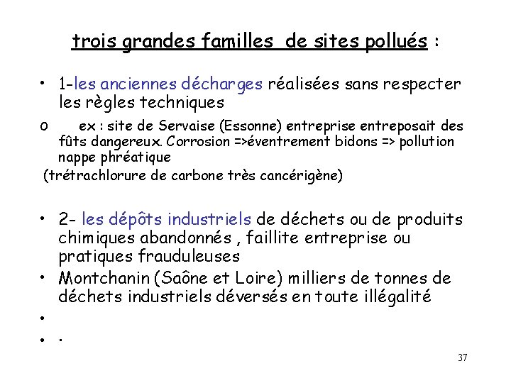 trois grandes familles de sites pollués : • 1 -les anciennes décharges réalisées sans trois grandes familles de sites pollués : • 1 -les anciennes décharges réalisées sans