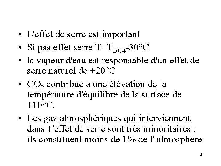 • L'effet de serre est important • Si pas effet serre T=T 2004 • L'effet de serre est important • Si pas effet serre T=T 2004