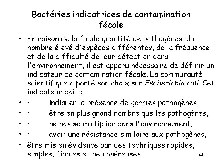 Bactéries indicatrices de contamination fécale • En raison de la faible quantité de pathogènes, Bactéries indicatrices de contamination fécale • En raison de la faible quantité de pathogènes,