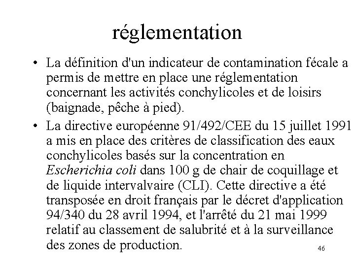 réglementation • La définition d'un indicateur de contamination fécale a permis de mettre en réglementation • La définition d'un indicateur de contamination fécale a permis de mettre en