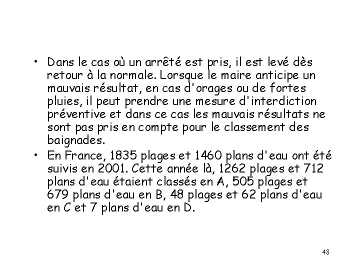 • Dans le cas où un arrêté est pris, il est levé dès • Dans le cas où un arrêté est pris, il est levé dès