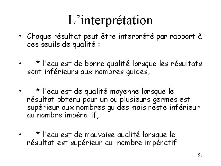 L’interprétation • Chaque résultat peut être interprété par rapport à ces seuils de qualité L’interprétation • Chaque résultat peut être interprété par rapport à ces seuils de qualité