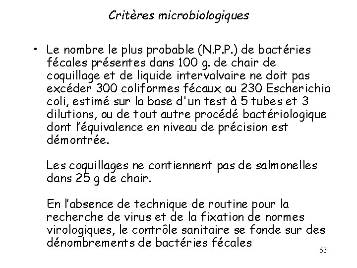 Critères microbiologiques • Le nombre le plus probable (N. P. P. ) de bactéries Critères microbiologiques • Le nombre le plus probable (N. P. P. ) de bactéries