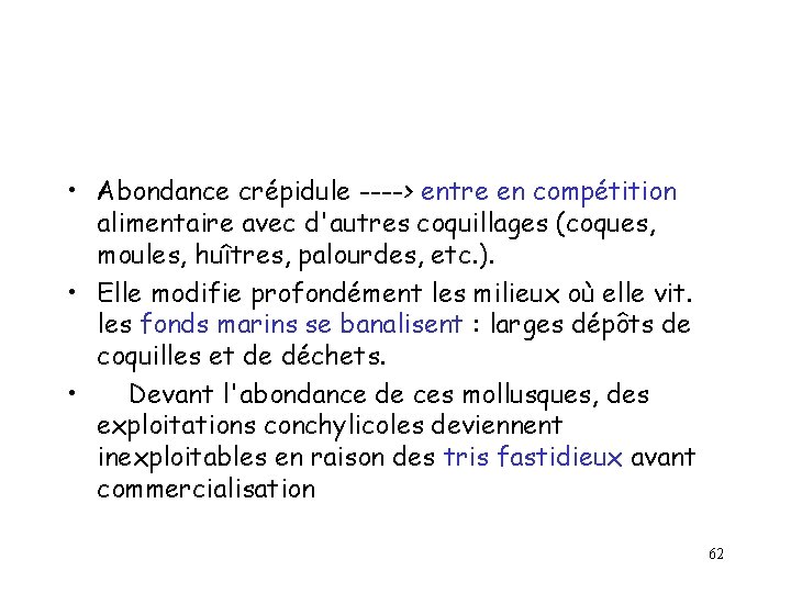 • Abondance crépidule ----> entre en compétition alimentaire avec d'autres coquillages (coques, moules, • Abondance crépidule ----> entre en compétition alimentaire avec d'autres coquillages (coques, moules,