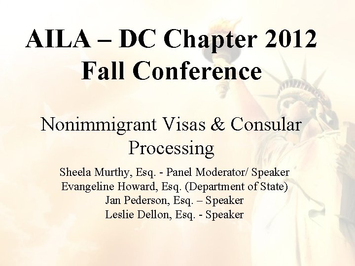 AILA – DC Chapter 2012 Fall Conference Nonimmigrant Visas & Consular Processing Sheela Murthy, AILA – DC Chapter 2012 Fall Conference Nonimmigrant Visas & Consular Processing Sheela Murthy,