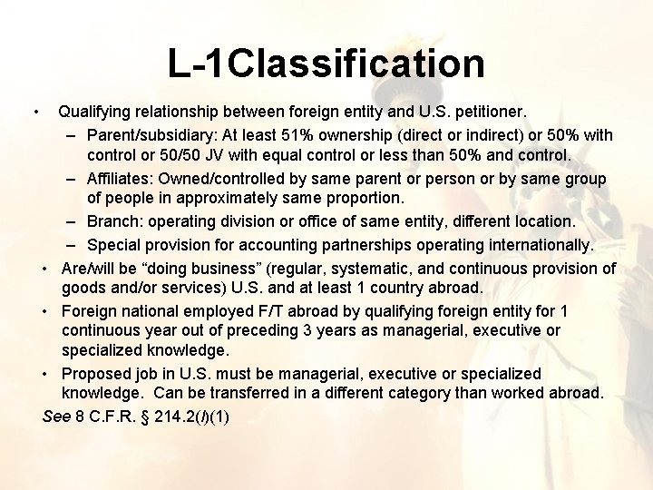 L-1 Classification • Qualifying relationship between foreign entity and U. S. petitioner. – Parent/subsidiary: L-1 Classification • Qualifying relationship between foreign entity and U. S. petitioner. – Parent/subsidiary: