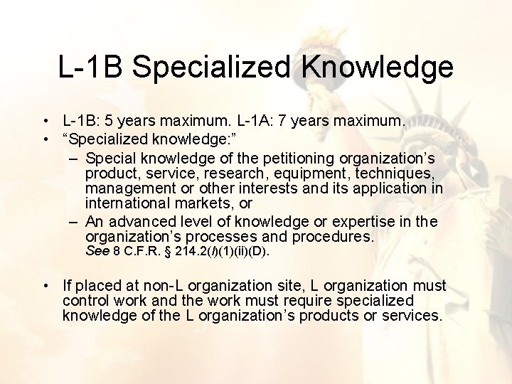 L-1 B Specialized Knowledge • L-1 B: 5 years maximum. L-1 A: 7 years L-1 B Specialized Knowledge • L-1 B: 5 years maximum. L-1 A: 7 years