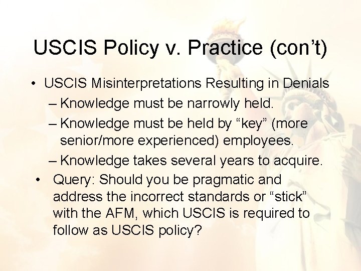 USCIS Policy v. Practice (con’t) • USCIS Misinterpretations Resulting in Denials – Knowledge must USCIS Policy v. Practice (con’t) • USCIS Misinterpretations Resulting in Denials – Knowledge must