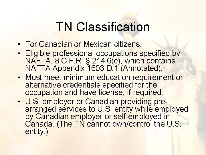 TN Classification • For Canadian or Mexican citizens. • Eligible professional occupations specified by TN Classification • For Canadian or Mexican citizens. • Eligible professional occupations specified by