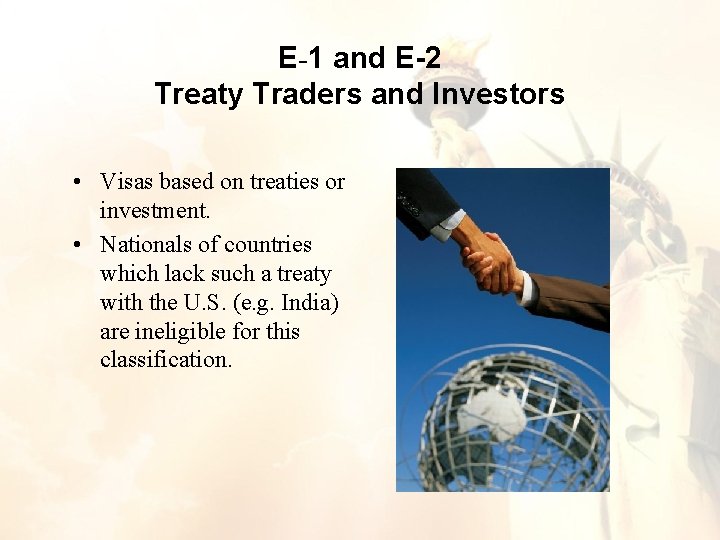 E-1 and E-2 Treaty Traders and Investors • Visas based on treaties or investment. E-1 and E-2 Treaty Traders and Investors • Visas based on treaties or investment.