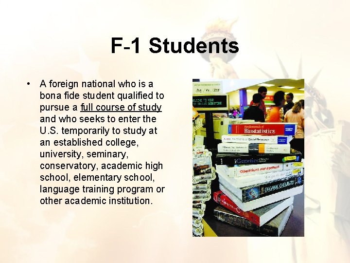 F-1 Students • A foreign national who is a bona fide student qualified to F-1 Students • A foreign national who is a bona fide student qualified to