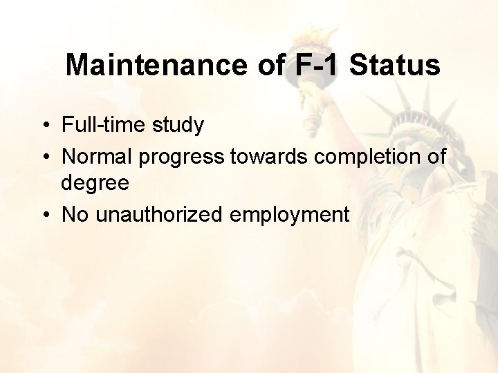 Maintenance of F-1 Status • Full-time study • Normal progress towards completion of degree Maintenance of F-1 Status • Full-time study • Normal progress towards completion of degree