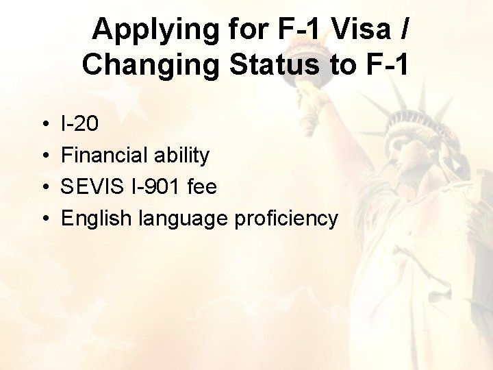 Applying for F-1 Visa / Changing Status to F-1 • • I-20 Financial ability Applying for F-1 Visa / Changing Status to F-1 • • I-20 Financial ability