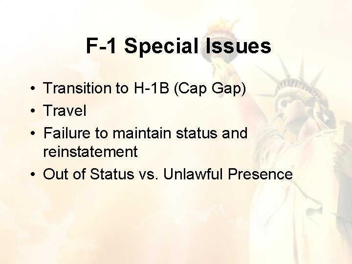 F-1 Special Issues • Transition to H-1 B (Cap Gap) • Travel • Failure F-1 Special Issues • Transition to H-1 B (Cap Gap) • Travel • Failure