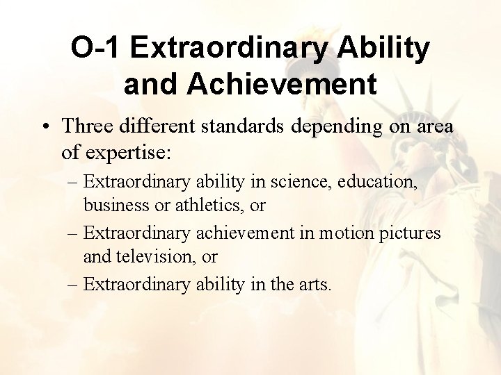 O-1 Extraordinary Ability and Achievement • Three different standards depending on area of expertise: O-1 Extraordinary Ability and Achievement • Three different standards depending on area of expertise: