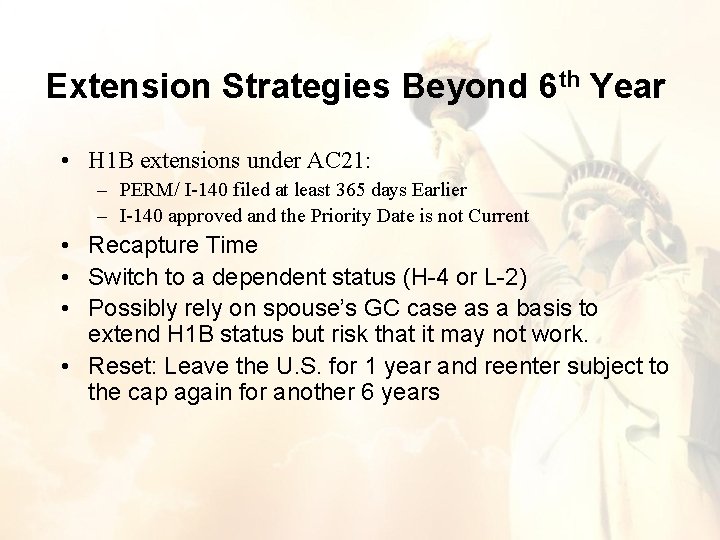 Extension Strategies Beyond 6 th Year • H 1 B extensions under AC 21: Extension Strategies Beyond 6 th Year • H 1 B extensions under AC 21: