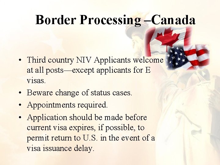 Border Processing –Canada • Third country NIV Applicants welcome at all posts—except applicants for Border Processing –Canada • Third country NIV Applicants welcome at all posts—except applicants for