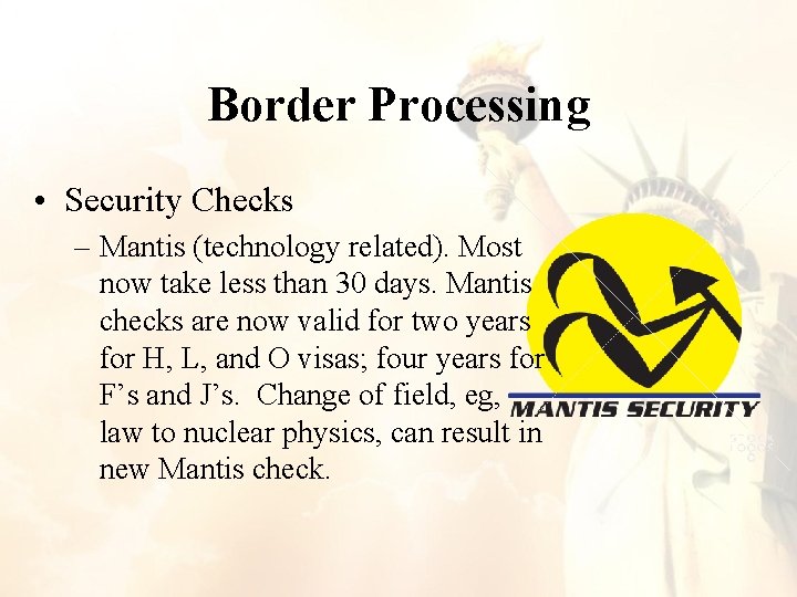 Border Processing • Security Checks – Mantis (technology related). Most now take less than Border Processing • Security Checks – Mantis (technology related). Most now take less than