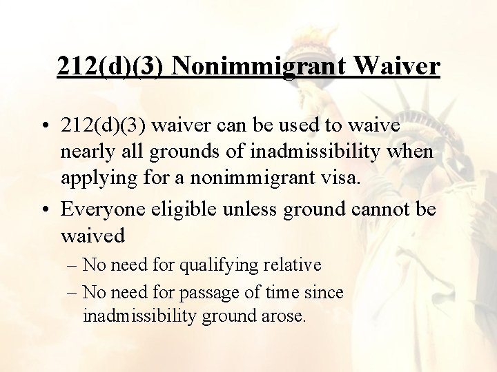 212(d)(3) Nonimmigrant Waiver • 212(d)(3) waiver can be used to waive nearly all grounds 212(d)(3) Nonimmigrant Waiver • 212(d)(3) waiver can be used to waive nearly all grounds