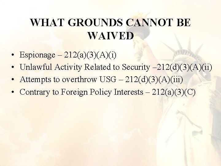 WHAT GROUNDS CANNOT BE WAIVED • • Espionage – 212(a)(3)(A)(i) Unlawful Activity Related to WHAT GROUNDS CANNOT BE WAIVED • • Espionage – 212(a)(3)(A)(i) Unlawful Activity Related to