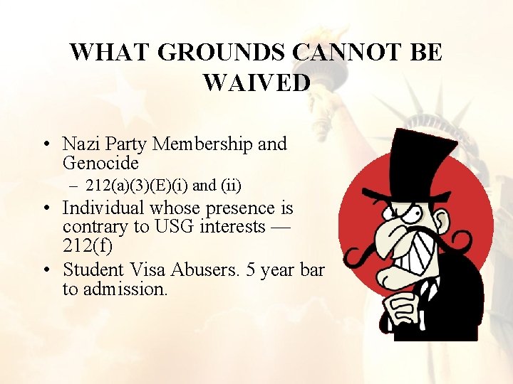 WHAT GROUNDS CANNOT BE WAIVED • Nazi Party Membership and Genocide – 212(a)(3)(E)(i) and WHAT GROUNDS CANNOT BE WAIVED • Nazi Party Membership and Genocide – 212(a)(3)(E)(i) and