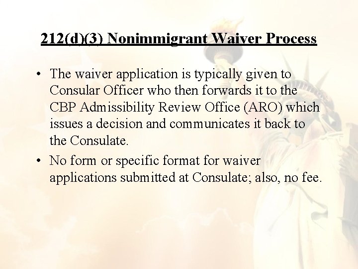 212(d)(3) Nonimmigrant Waiver Process • The waiver application is typically given to Consular Officer 212(d)(3) Nonimmigrant Waiver Process • The waiver application is typically given to Consular Officer